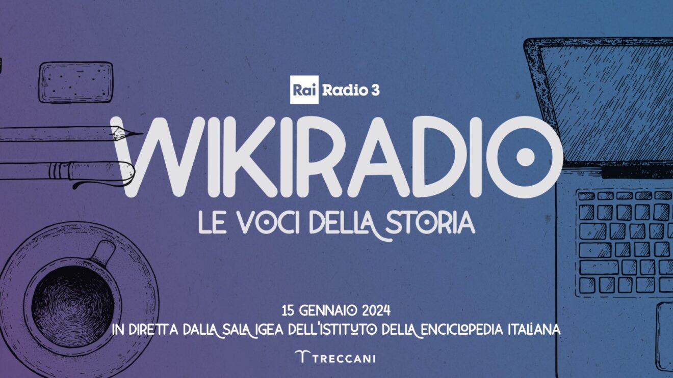 Wikiradio, le voci della storia